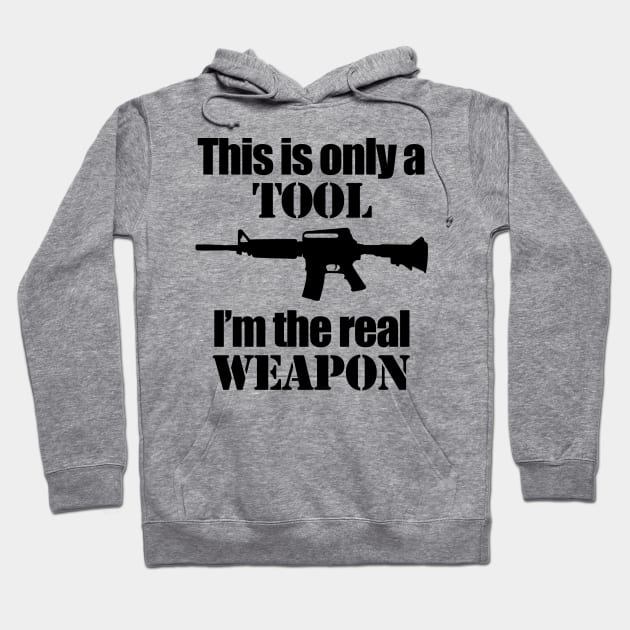 This is only a Tool, I'm the real weapon Hoodie by Barnabas